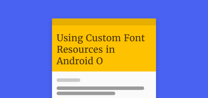 Android O Tutorial: Using Custom Font Resources